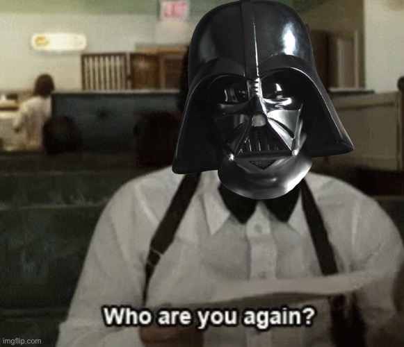 Who Are You Again | image tagged in who are you again | made w/ Imgflip meme maker