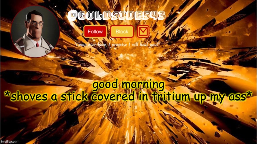 guh | good morning
*shoves a stick covered in tritium up my ass* | image tagged in gold's announcement template | made w/ Imgflip meme maker