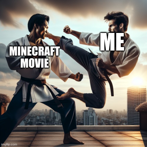 pls change the minecraft movie. | ME; MINECRAFT MOVIE | image tagged in guys fighting,funny | made w/ Imgflip meme maker