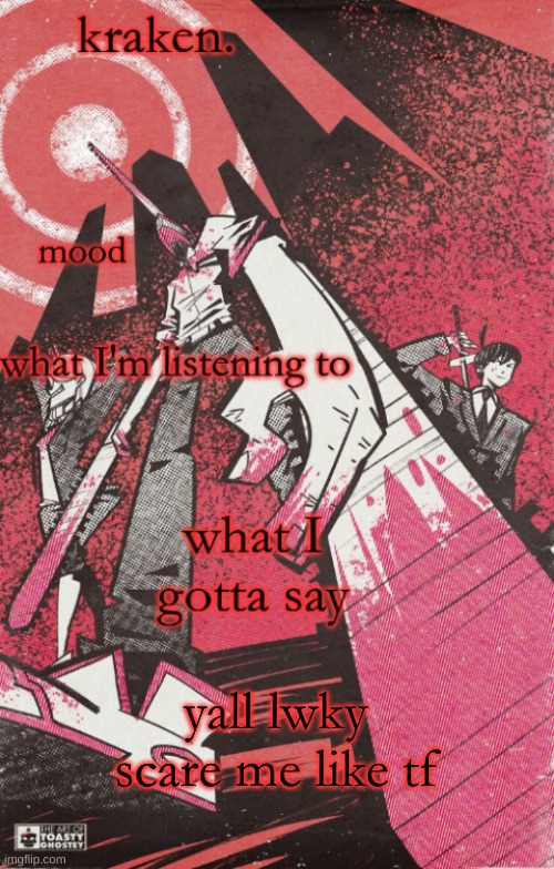 kraken csm temp | yall lwky scare me like tf | image tagged in kraken csm temp | made w/ Imgflip meme maker