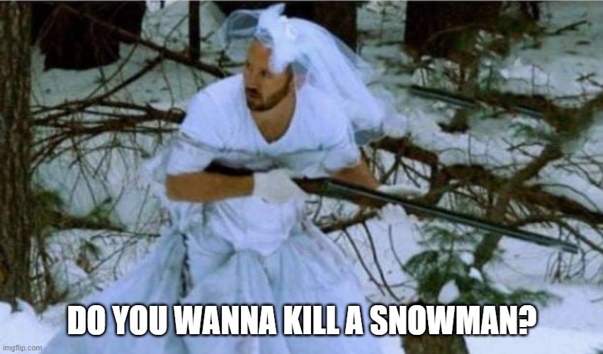 Frozen 3 | DO YOU WANNA KILL A SNOWMAN? | image tagged in dark humor | made w/ Imgflip meme maker