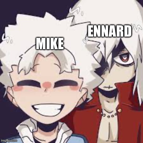 This mha picture reminds me of them fr | ENNARD; MIKE | made w/ Imgflip meme maker