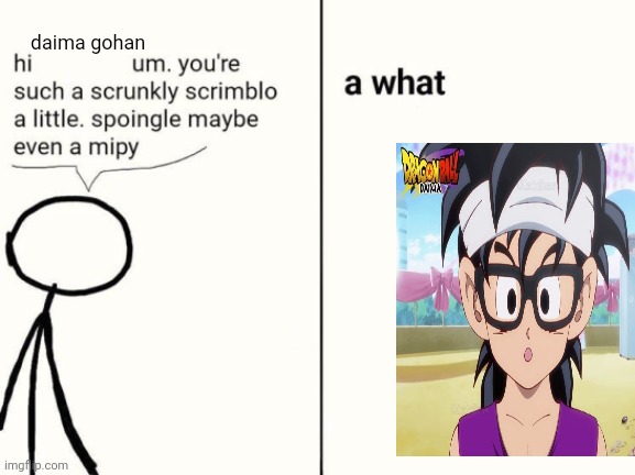 scrunkly scrimblo | daima gohan | image tagged in scrunkly scrimblo | made w/ Imgflip meme maker