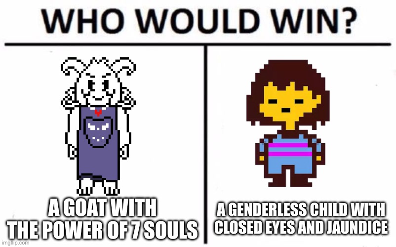 How (UT_fangirl note: ?☝ erm actually, the locker on Asriel is YELLOW, not red.) | A GOAT WITH THE POWER OF 7 SOULS; A GENDERLESS CHILD WITH CLOSED EYES AND JAUNDICE | image tagged in memes,who would win | made w/ Imgflip meme maker