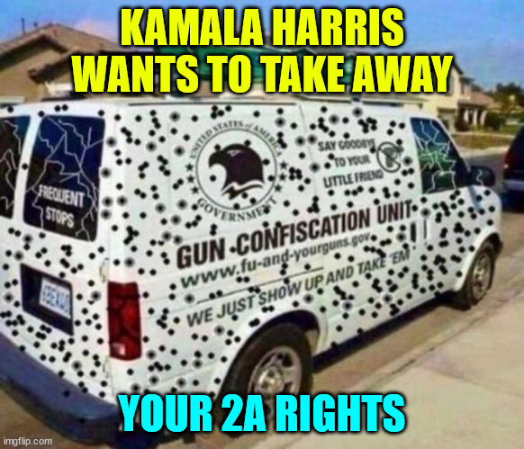 KAMALA HARRIS WANTS TO TAKE AWAY YOUR 2A RIGHTS | made w/ Imgflip meme maker