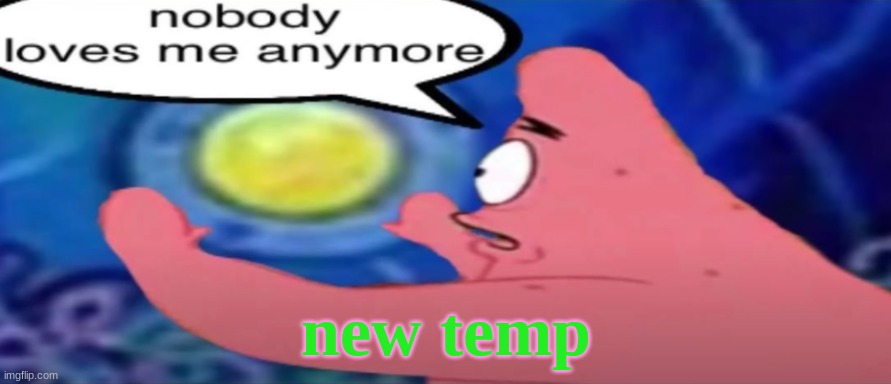 pat rick | new temp | image tagged in pat rick | made w/ Imgflip meme maker