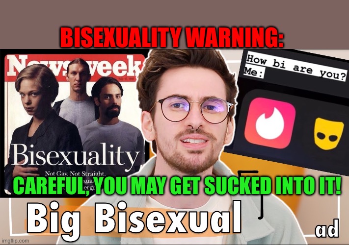 Warning | BISEXUALITY WARNING:; CAREFUL, YOU MAY GET SUCKED INTO IT! | image tagged in funny,bisexual,lgbtq,sarcasm | made w/ Imgflip meme maker