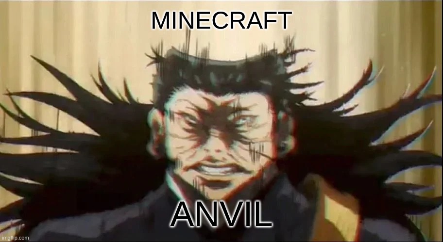 . | MINECRAFT; ANVIL | image tagged in jjk,geto,jujutsu kaisen,minecraft | made w/ Imgflip meme maker