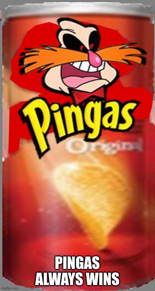 Pingas Chips | PINGAS ALWAYS WINS | image tagged in pingas chips | made w/ Imgflip meme maker