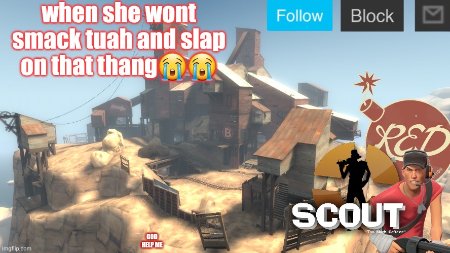 scouts 4 announcement temp | when she wont smack tuah and slap on that thang😭😭; GOD HELP ME | image tagged in scouts 4 announcement temp | made w/ Imgflip meme maker