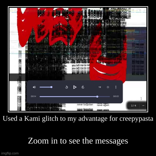 Used a Kami glitch to my advantage for creepypasta | Zoom in to see the messages | image tagged in funny,demotivationals | made w/ Imgflip demotivational maker