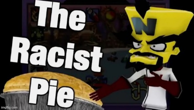 The racist pie | image tagged in the racist pie | made w/ Imgflip meme maker