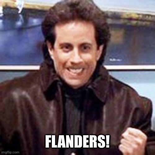 Seinfeld Newman | FLANDERS! | image tagged in seinfeld newman | made w/ Imgflip meme maker