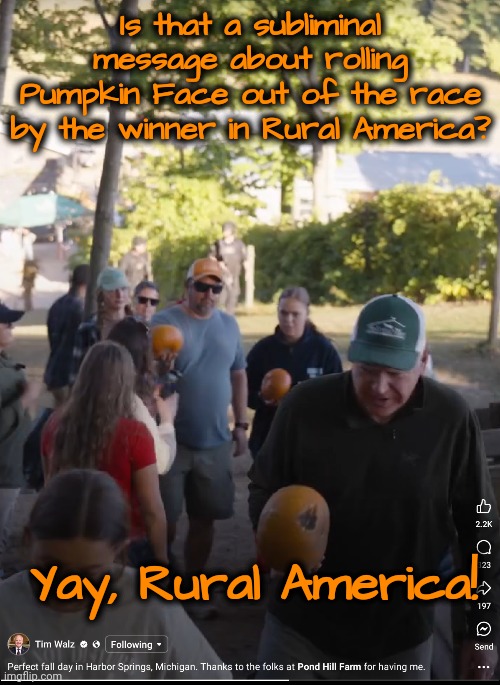 Cameras on Rural America! | Is that a subliminal message about rolling Pumpkin Face out of the race by the winner in Rural America? Yay, Rural America! | image tagged in dnc,msnbc,michigan,rural america | made w/ Imgflip meme maker