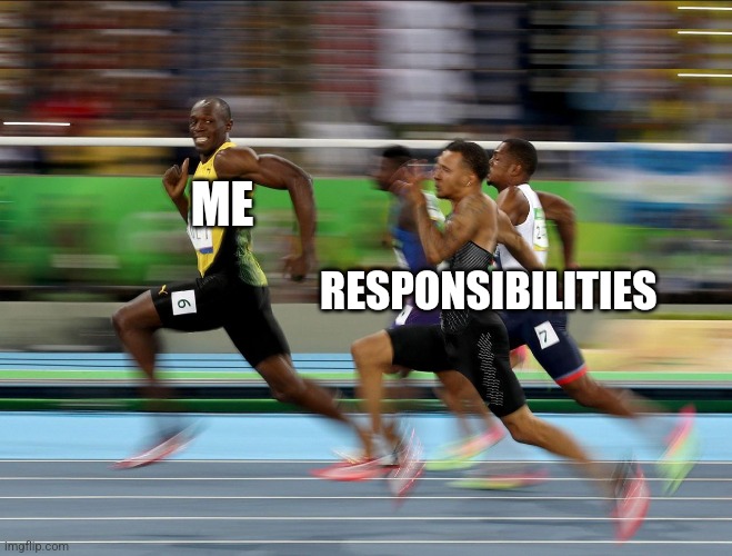 Usain Bolt | RESPONSIBILITIES; ME | image tagged in usain bolt running,responsibilities,speed,strong,sad,skibidi toilet | made w/ Imgflip meme maker