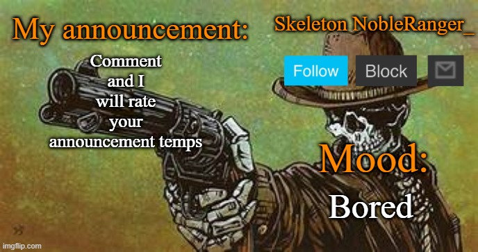 October NobleRanger_ announcement temp | Comment and I will rate your announcement temps; Bored | image tagged in october nobleranger_ announcement temp | made w/ Imgflip meme maker