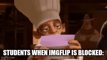 Students when imgflip is blocked - Imgflip