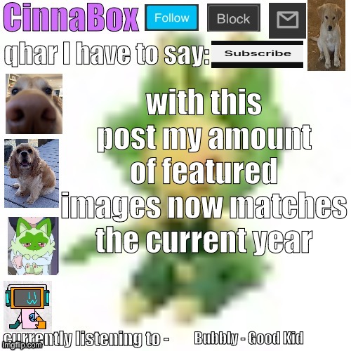 CinnaBox’s 144p Leavanny temp | with this post my amount of featured images now matches the current year; Bubbly - Good Kid | image tagged in cinnabox s 144p leavanny temp | made w/ Imgflip meme maker