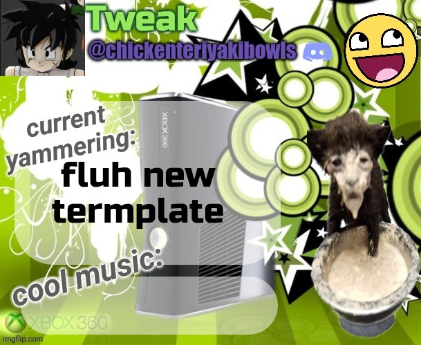 tweaks 18th announcement temp | fluh new termplate | image tagged in tweaks 18th announcement temp | made w/ Imgflip meme maker