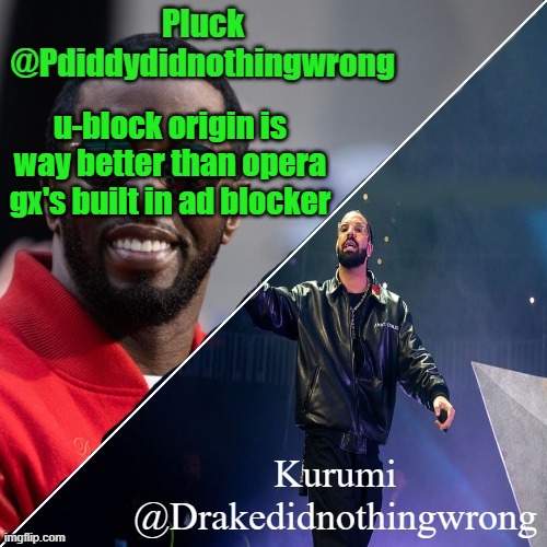 Pluck and Kurumi shared announcement | u-block origin is way better than opera gx's built in ad blocker | image tagged in pluck and kurumi shared announcement | made w/ Imgflip meme maker