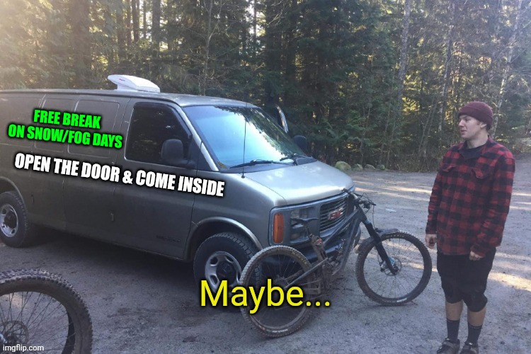 E-learning? How about you e-learn that we have lives outside of education??? | FREE BREAK ON SNOW/FOG DAYS | image tagged in maybe tempting creepy van,tag,lol idk | made w/ Imgflip meme maker