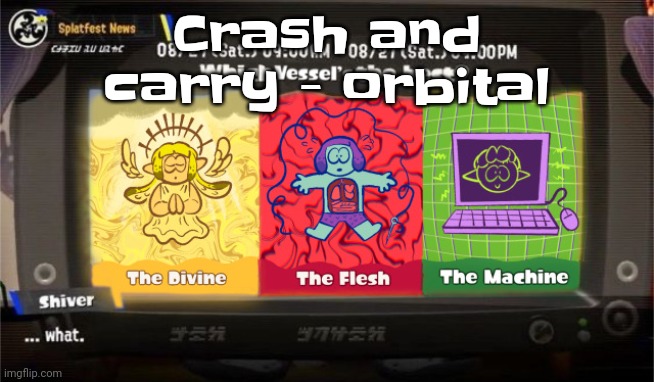 Has a very... industrial chaotic vibe | Crash and carry - orbital | image tagged in which vessel is the best | made w/ Imgflip meme maker