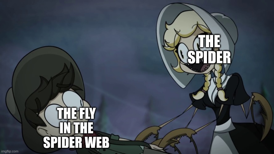 yea | THE SPIDER; THE FLY IN THE SPIDER WEB | image tagged in waylon and cordie | made w/ Imgflip meme maker