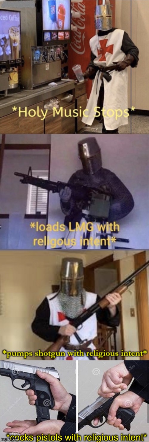 *cocks pistols with religious intent* | image tagged in holy music stops loads lmg with religious intent,loads shotgun with religious intent,loading gun | made w/ Imgflip meme maker