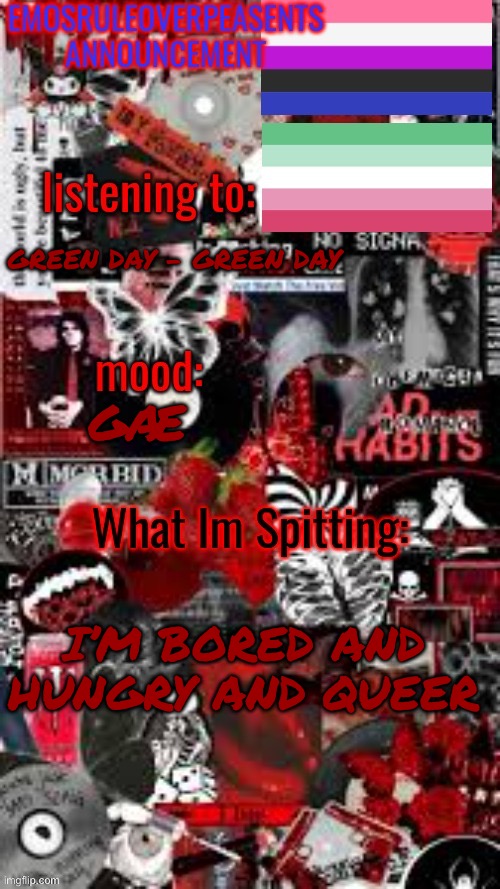 Pls give me notifications | GÆ; GREEN DAY - GREEN DAY; I’M BORED AND HUNGRY AND QUEER | image tagged in emosruleoverpeasents announcement temp 3 | made w/ Imgflip meme maker