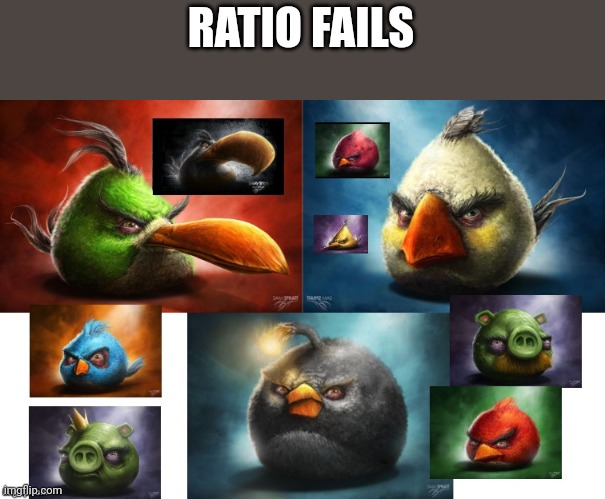 Angry birds no u card | RATIO FAILS | image tagged in angry birds no u card | made w/ Imgflip meme maker