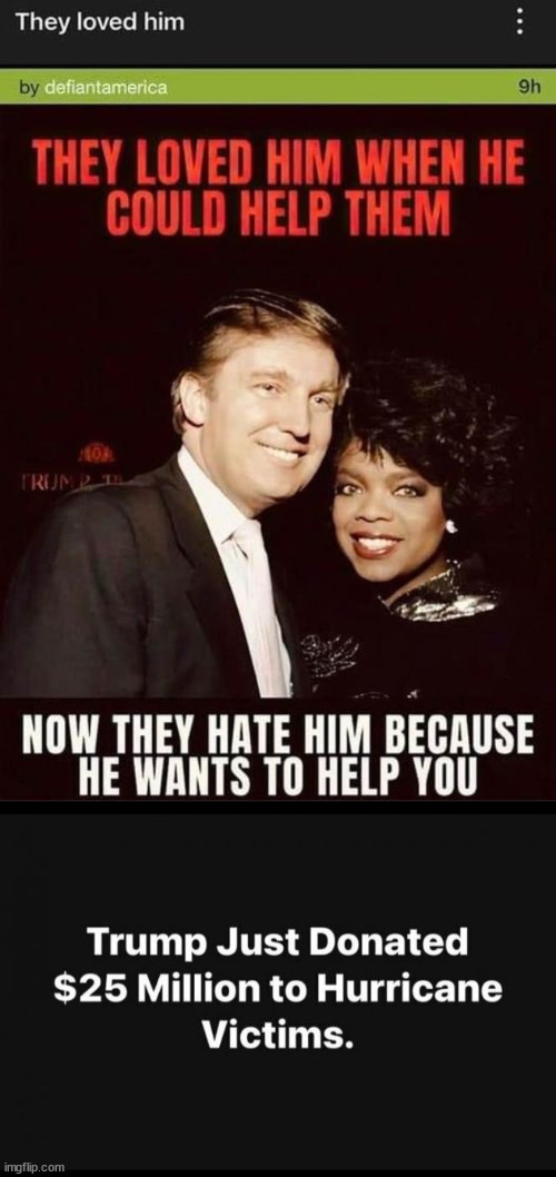 They hate him because he wants to help working Americans | image tagged in hateful,democrats,used to love trump because they could get something from him | made w/ Imgflip meme maker