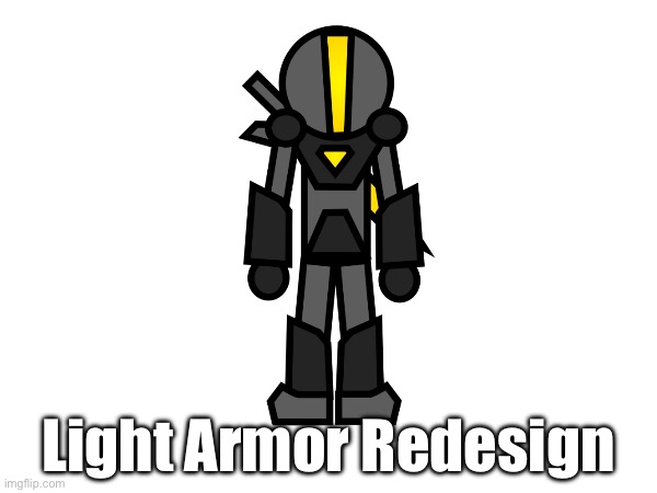 Finally remade the design. | Light Armor Redesign | made w/ Imgflip meme maker