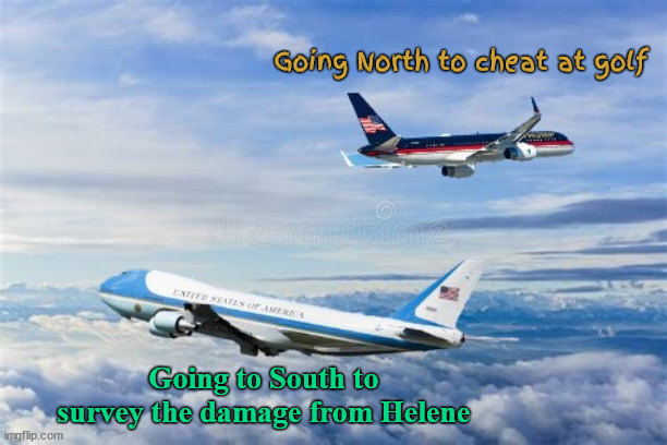 No paper towels | Going North to cheat at golf; Going to South to survey the damage from Helene | image tagged in air force one,trump farce won,hurricane helene,president biden to the resuce,golf cheat,maga misinformation | made w/ Imgflip meme maker