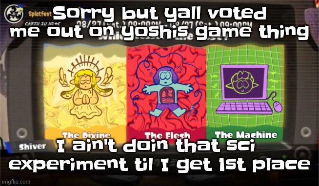 Womp womp guys maybe you shouldn't have done that | Sorry but yall voted me out on yoshis game thing; I ain't doin that sci  experiment til I get 1st place | image tagged in which vessel is the best | made w/ Imgflip meme maker