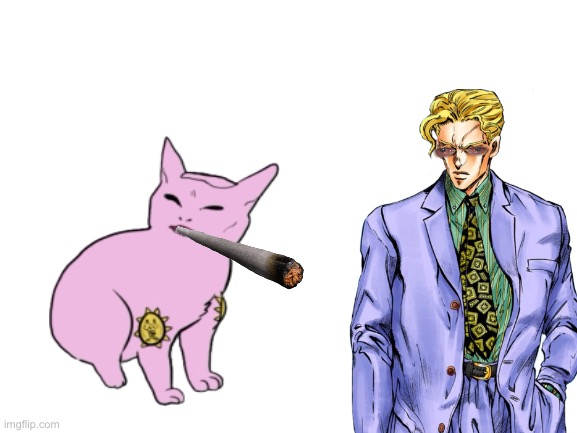 Guys, help! I gave killer queen some catnip as a joke but forgot it would reflect on the user. Now I’m high af, Help! | image tagged in jojo's bizarre adventure | made w/ Imgflip meme maker