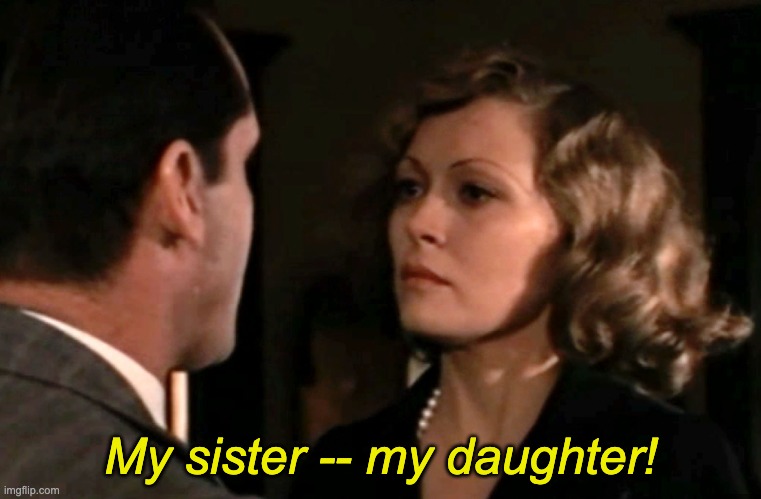 My sister -- my daughter! | made w/ Imgflip meme maker