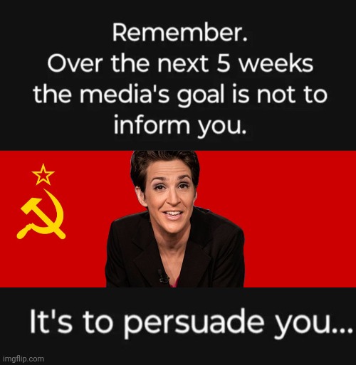 Madcow's goal is to persuade you | image tagged in rachel maddow communist | made w/ Imgflip meme maker