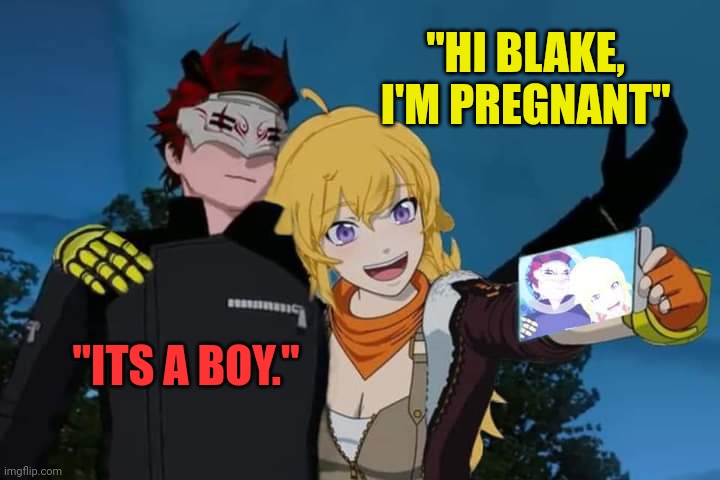 RWBY ADAM X YANG | "HI BLAKE, I'M PREGNANT"; "ITS A BOY." | image tagged in rwby adam x yang | made w/ Imgflip meme maker