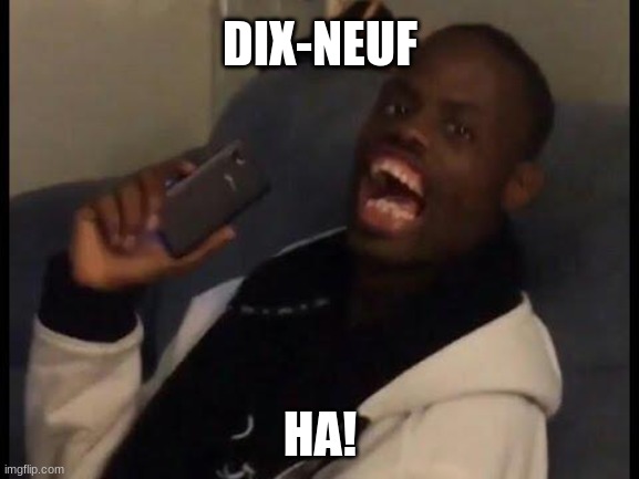 deez nuts | DIX-NEUF; HA! | image tagged in deez nuts | made w/ Imgflip meme maker