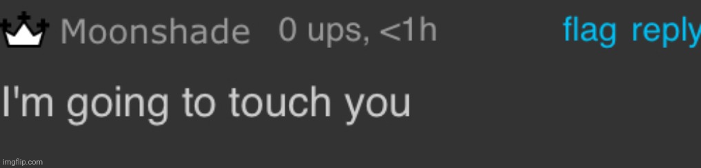 Image below is getting touched | image tagged in moonshade i m going to touch you | made w/ Imgflip meme maker