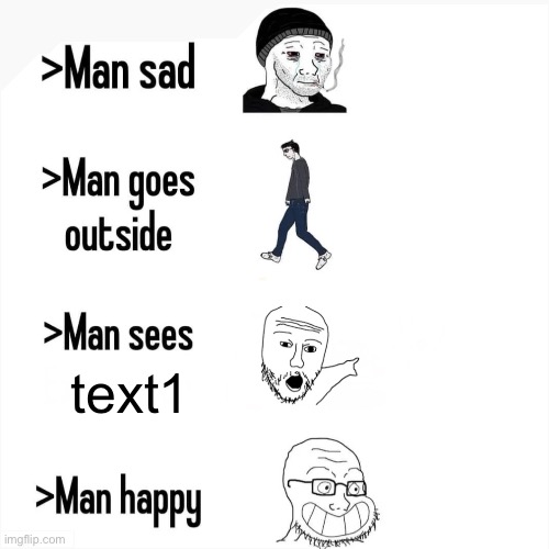 man sees x, man happy | text1 | image tagged in man sees x man happy,new template,template | made w/ Imgflip meme maker