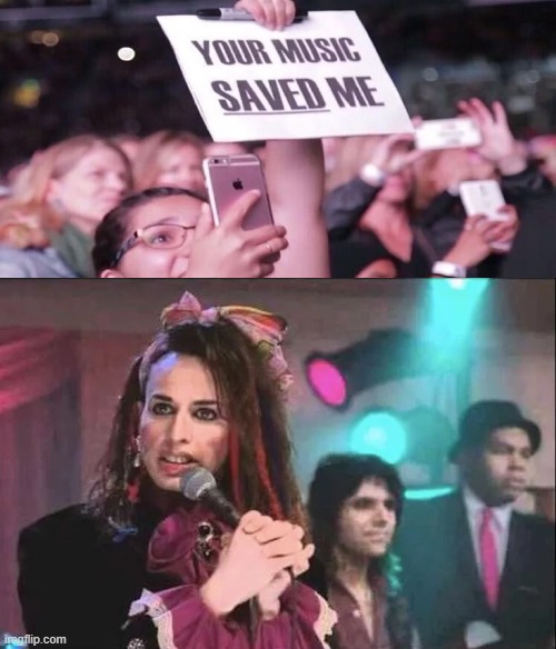 Your Music Saved Me | image tagged in your music saved me,music,the wedding singer,alexis arquette,funny,memes | made w/ Imgflip meme maker