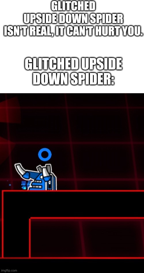 kinda cursed | image tagged in meme,geometry dash,funny,shitpost,glitch | made w/ Imgflip meme maker