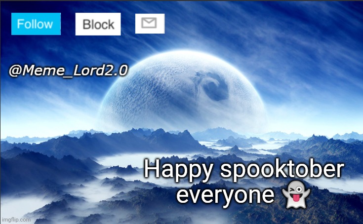 Spooky month is here | Happy spooktober everyone 👻 | image tagged in meme_lord2 0 template revised | made w/ Imgflip meme maker