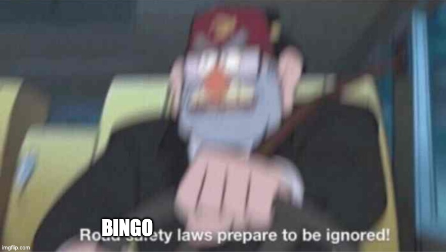 Road safety laws prepare to be ignored! | BINGO | image tagged in road safety laws prepare to be ignored | made w/ Imgflip meme maker