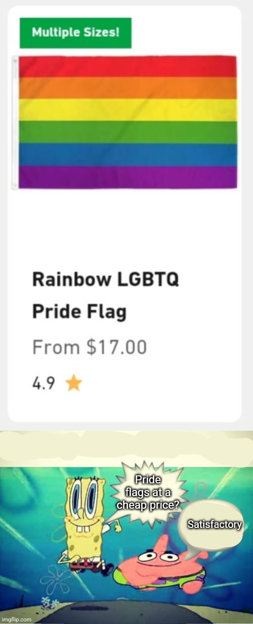 Pride flags at a cheap price? Satisfactory | image tagged in five dollar footlong meme template | made w/ Imgflip meme maker