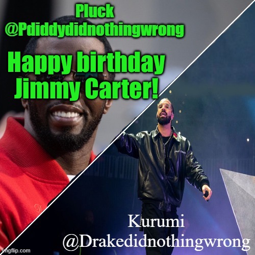 Pluck and Kurumi shared announcement | Happy birthday Jimmy Carter! | image tagged in pluck and kurumi shared announcement | made w/ Imgflip meme maker