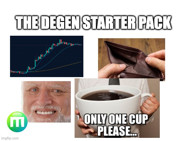 the degen starter pack | THE DEGEN STARTER PACK | image tagged in coffee,wallet,crypto,meme man | made w/ Imgflip meme maker