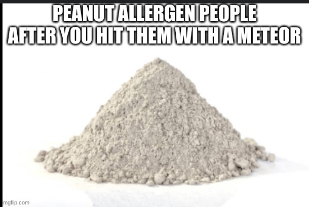 Peanut allergens | PEANUT ALLERGEN PEOPLE AFTER YOU HIT THEM WITH A METEOR | image tagged in peanuts | made w/ Imgflip meme maker