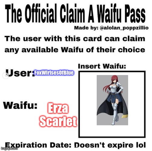 Guys got my pass! | FoxWIrisesOfBlue; Erza Scarlet | image tagged in official claim a waifu pass,fairy tail | made w/ Imgflip meme maker